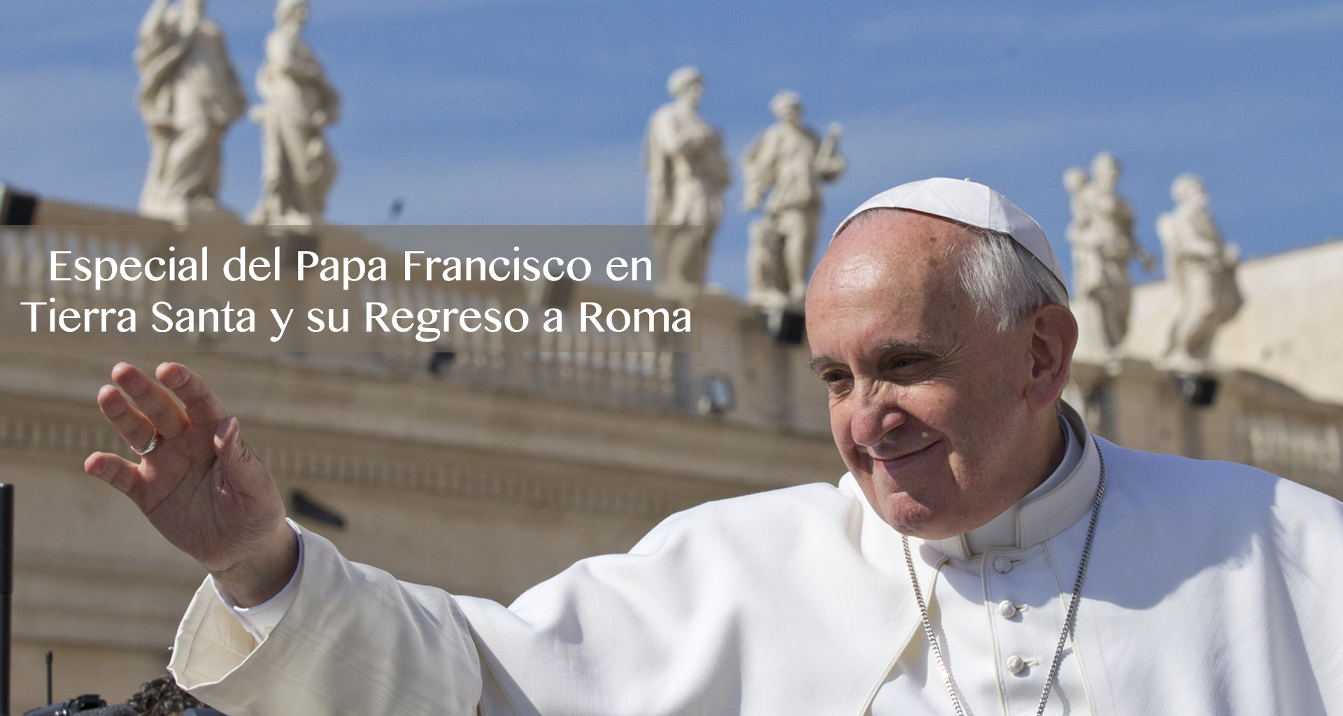 https://arquimedia.s3.amazonaws.com/1/imagenes-johan/especial-papa-francisco-en-tierra-santa-y--su-regreso-aromajpg.jpg